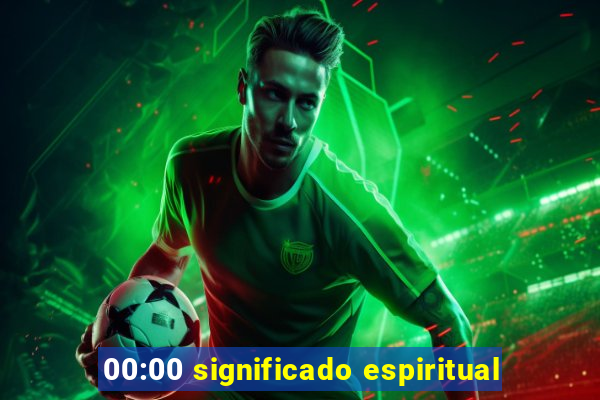 00:00 significado espiritual